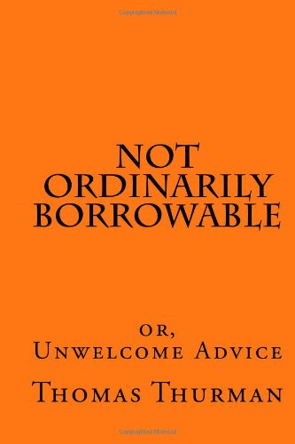 Not Ordinarily Borrowable: or, Unwelcome Advice book cover