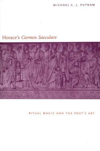 Horace`s "Carmen Saeculare": Ritual Magic and the Poet`s Art