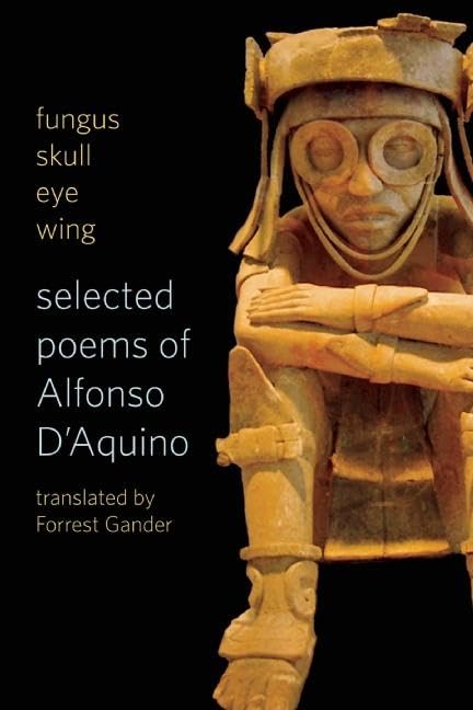 Fungus Skull Eye Wing: Selected Poems of Alfonso D?aquino book cover
