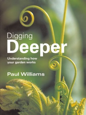 Digging Deeper: Understanding How Your Garden Works book cover