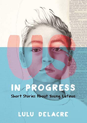 Us, in Progress: Short Stories about Young Latinos book cover