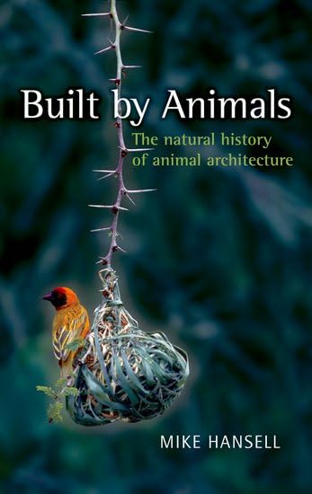 Built by Animals: The Natural History of Animal Architecture book cover