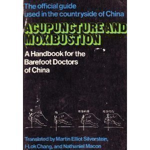 Acupuncture and Moxibustion: A Handbook for the Barefoot Doctors of China