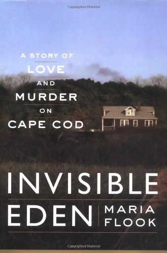 Invisible Eden: A Story of Love and Murder on Cape Cod