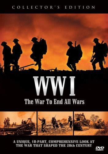 World War I: The War to End All Wars