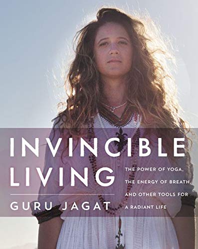 Invincible Living: The Power of Yoga, the Energy of Breath, and Other Tools for a Radiant Life