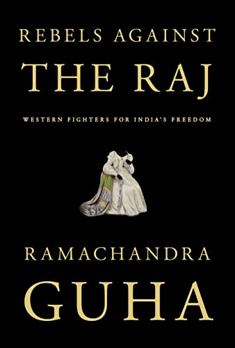 Rebels Against the Raj: Western Fighters for India's Freedom book cover
