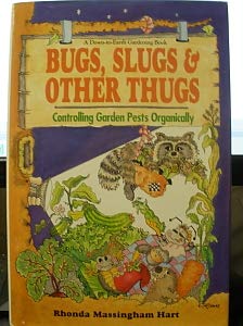 Bugs, Slugs & Other Thugs: Controlling Garden Pests Organically book cover