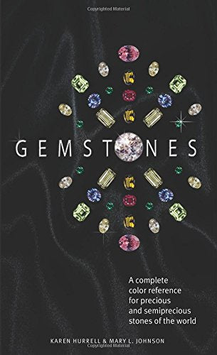 Gemstones: A Complete Color Reference for Precious and Semiprecious Stones of the World