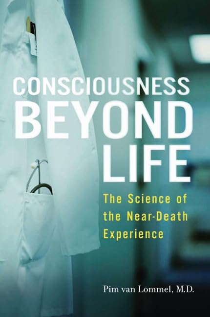 Consciousness Beyond Life: The Science of the Near-Death Experience book cover