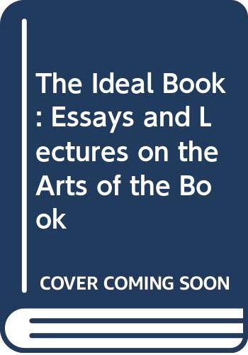 Ideal Book: Essays and Lectures on the Arts of the Book