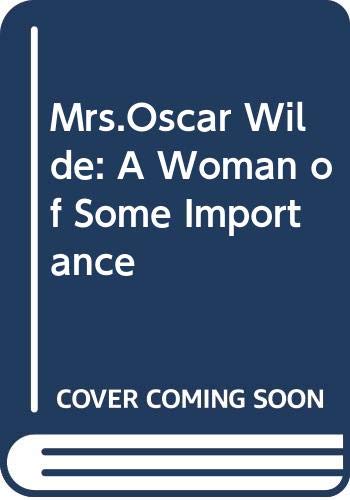 Mrs Oscar Wilde: A Woman of Some Importance book cover