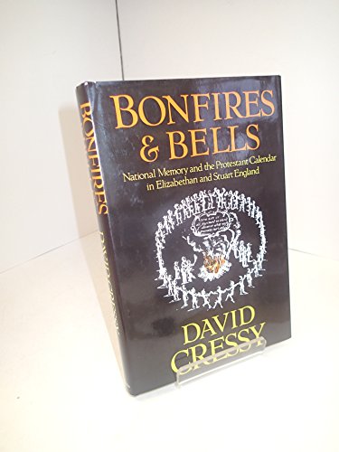 Bonfires and Bells: National Memory and the Protestant Calendar in Elizabethan and Stuart England