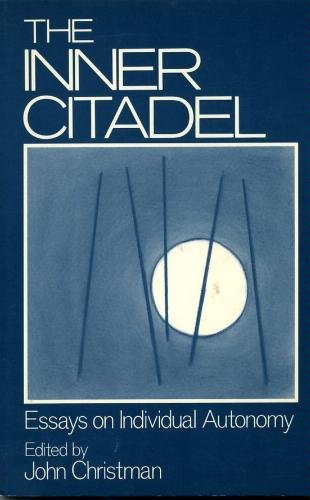 Inner Citadel: Essays on Individual Autonomy