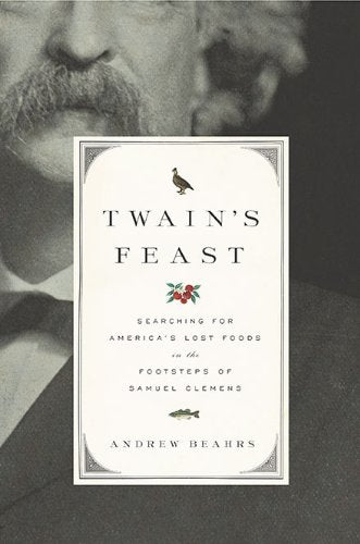 Twain's Feast: Searching for America's Lost Foods in the Footsteps of Samuel Clemens book cover