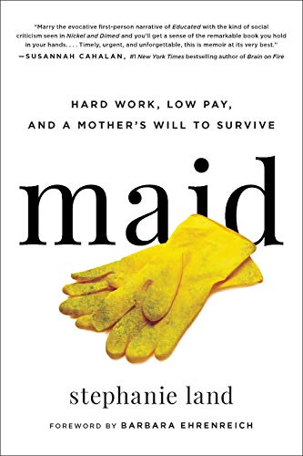 Maid: Hard Work, Low Pay, and a Mother's Will to S