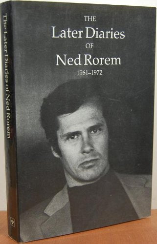 Later Diaries of Ned Rorem 1961-1972