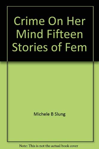 Crime On Her Mind: Fifteen Stories of Female Sleuths from the Victorian Era to the Forties book cover
