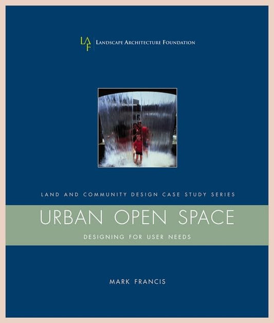 Urban Open Space: Designing for User Needs