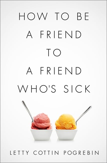 How to Be a Friend to a Friend Who's Sick book cover