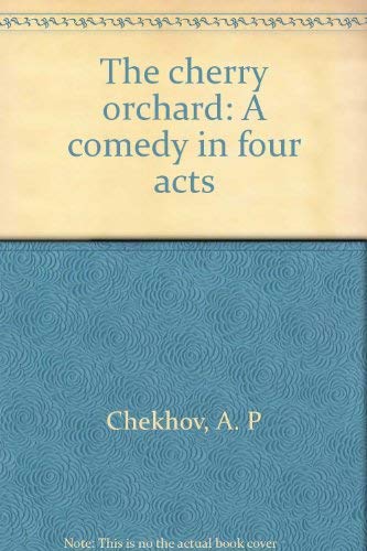 The cherry orchard: A comedy in four acts book cover