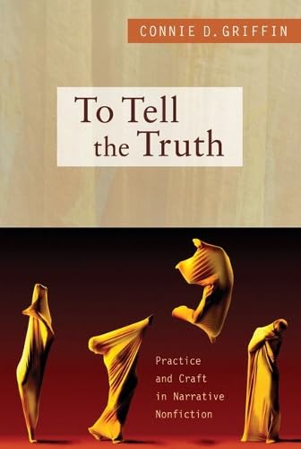 To Tell the Truth: Practice and Craft in Narrative Nonfiction book cover