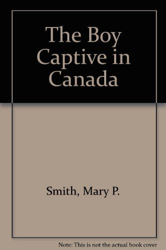 The Boy Captive In Canada book cover