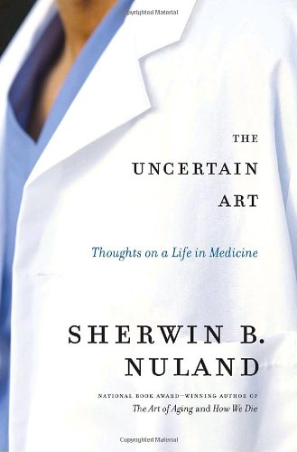 Uncertain Art: Thoughts on a Life in Medicine book cover