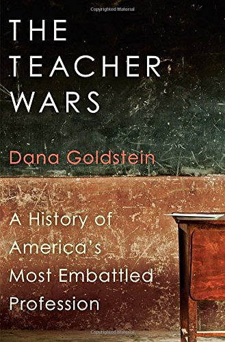 Teacher Wars: A History of America's Most Embattled Profession