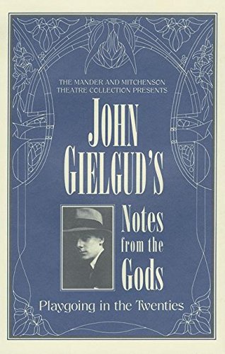 John Gielgud's Notes from the Gods: Playgoing in the Twenties book cover