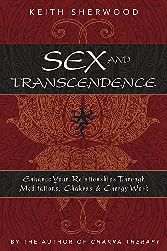 Sex and Transcendence: Enhance Your Relationships Through Meditations, Chakra & Energy Work book cover