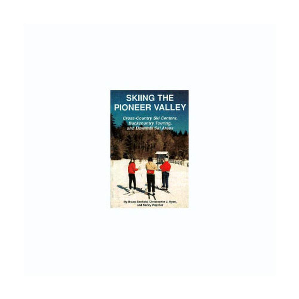 Skiing the Pioneer Valley: Cross Country Ski Centers Backcountry Touring and Downhill Ski Areas book cover