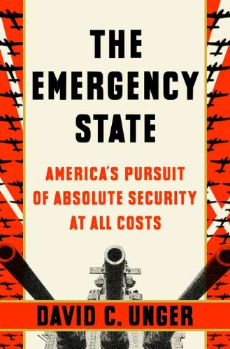 Emergency State: America's Pursuit of Absolute Security at All Costs book cover