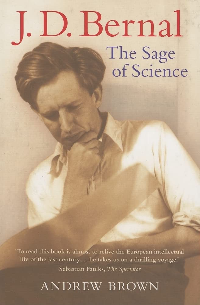 J. D. Bernal: The Sage of Science