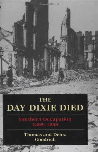 Day Dixie Died: Southern Occupation, 1865-1866 book cover