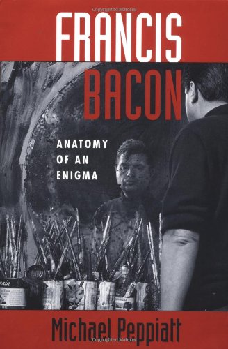 Francis Bacon: Anatomy of an Enigma book cover