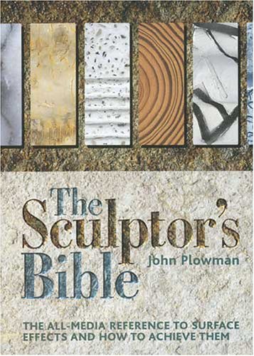 Sculptor's Bible: The All-Media Reference to Surface Effects and How to Achieve Them book cover