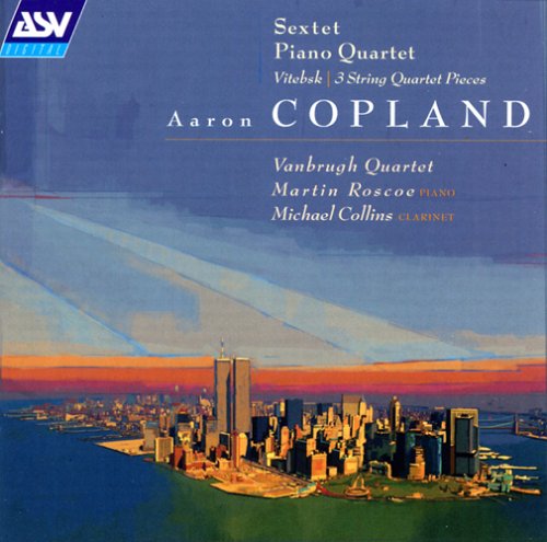 Copland: Sextet; Piano Quartet; Vitebsk; 3 String Quartet Pieces book cover