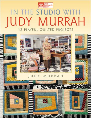 In the Studio with Judy Murrah: 12 Playful Quilted Projects book cover