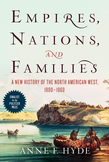 Empires, Nations, and Families: A New History of the North American West, 1800-1860 book cover