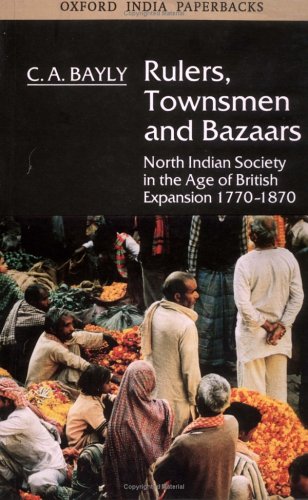 Rulers, Townsmen, and Bazaars: North Indian Society in the Age of British Expansion 1770-1870 book cover