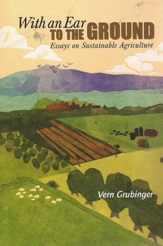 With an Ear to the Ground: Essays on Sustainable Agriculture