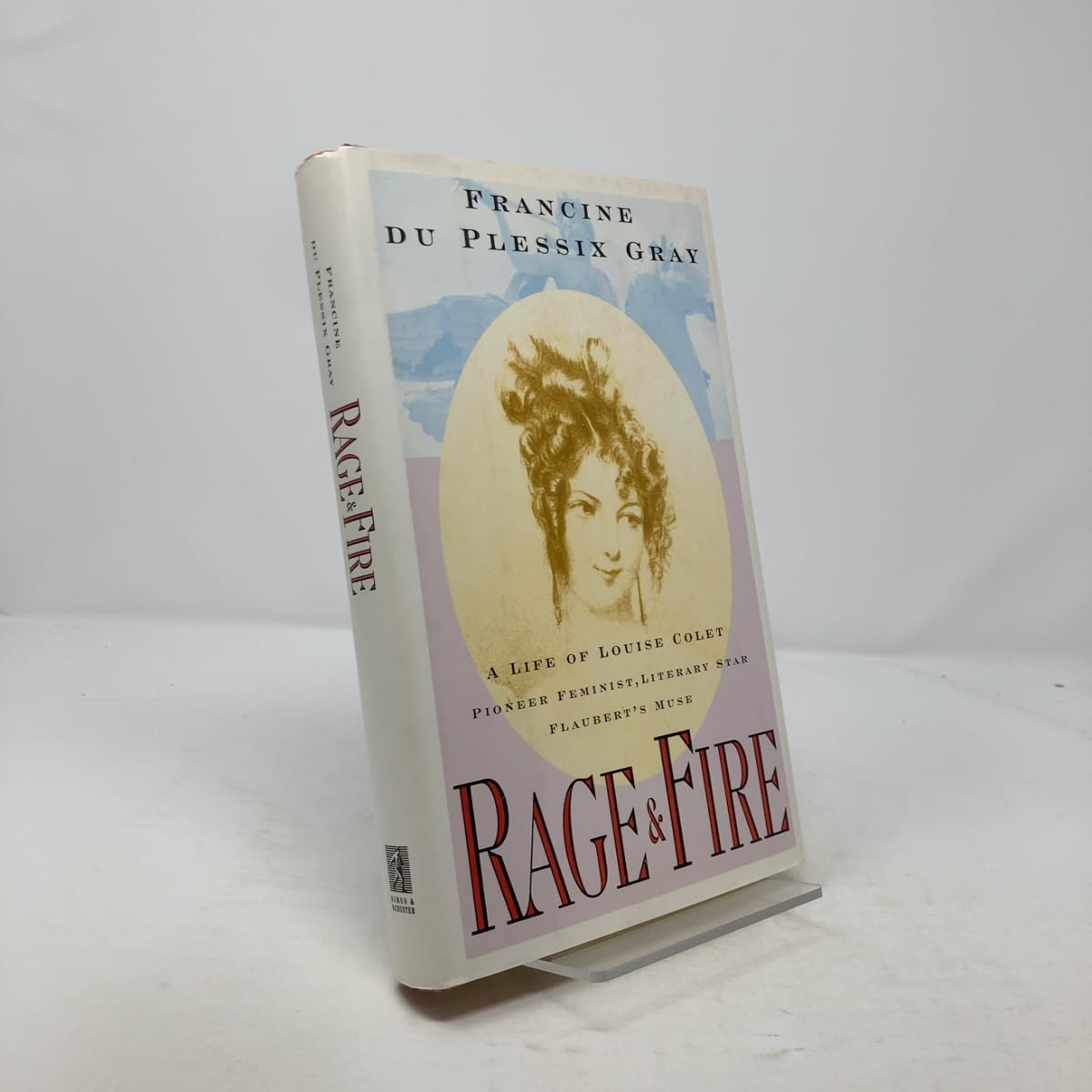 Rage and Fire: A Life of Louise Colet, Pioneer Feminist, Literary Star, Flaubert's Muse book cover