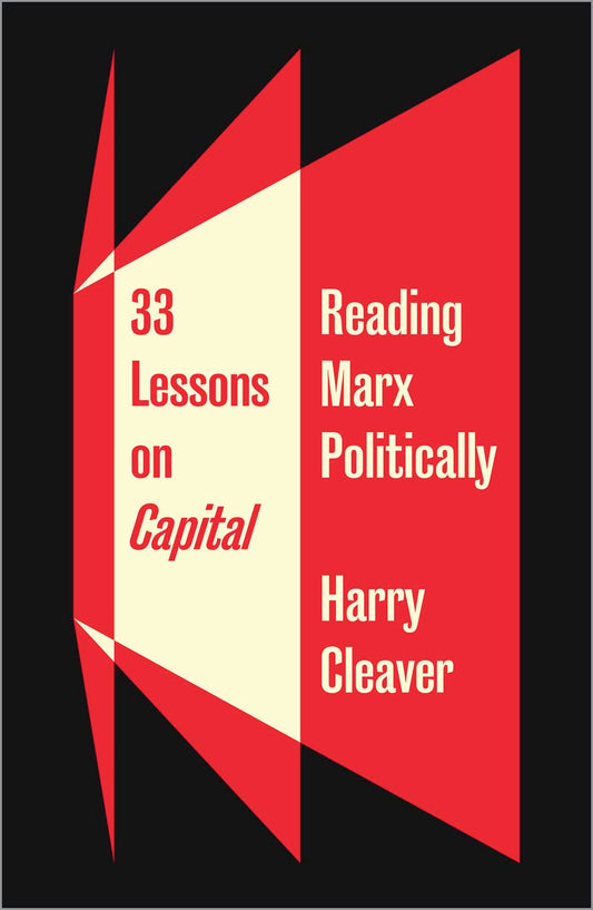 33 Lessons on Capital: Reading Marx Politically book cover