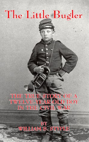 Little Bugler: The True Story a Twelve-Year-Old Boy in the Civil War