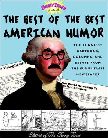 Best of the Best American Humor: The Funniest Cartoons, Columns, and Essays from the Funny Times Newspaper book cover