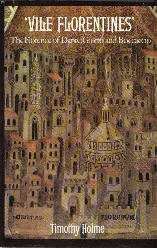 Vile Florentines: The Florence of Dante, Giotto, and Boccaccio book cover