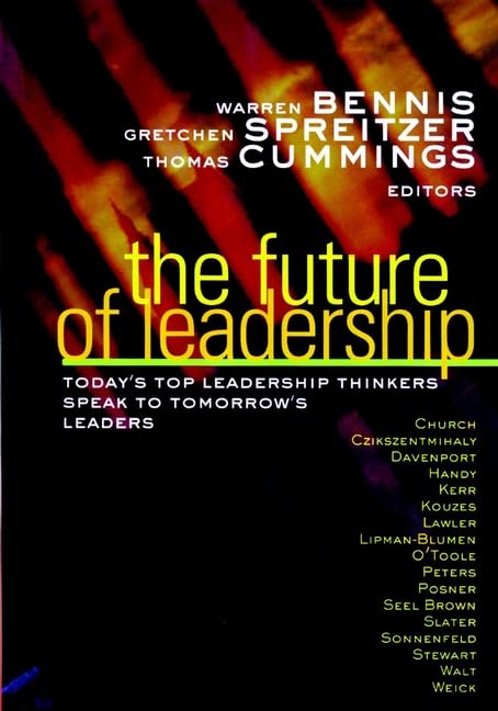 Future of Leadership: Today's Top Leadership Thinkers Speak to Tomorrow's Leaders