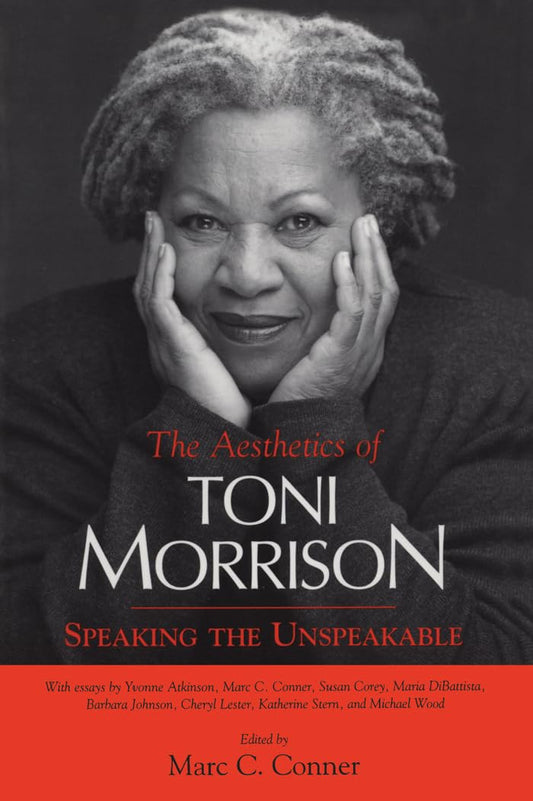 Aesthetics of Toni Morrison: Speaking the Unspeakable