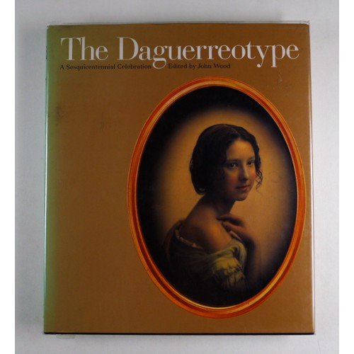 The daguerreotype: a sesquicentennial celebration